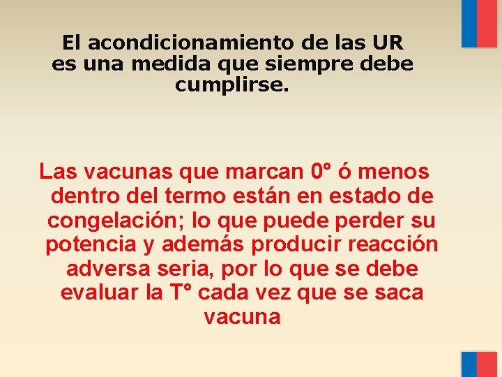 El acondicionamiento de las UR es una medida que siempre debe cumplirse. Las vacunas