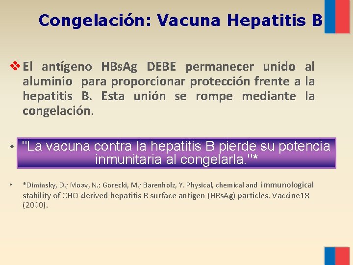 Congelación: Vacuna Hepatitis B v El antígeno HBs. Ag DEBE permanecer unido al aluminio