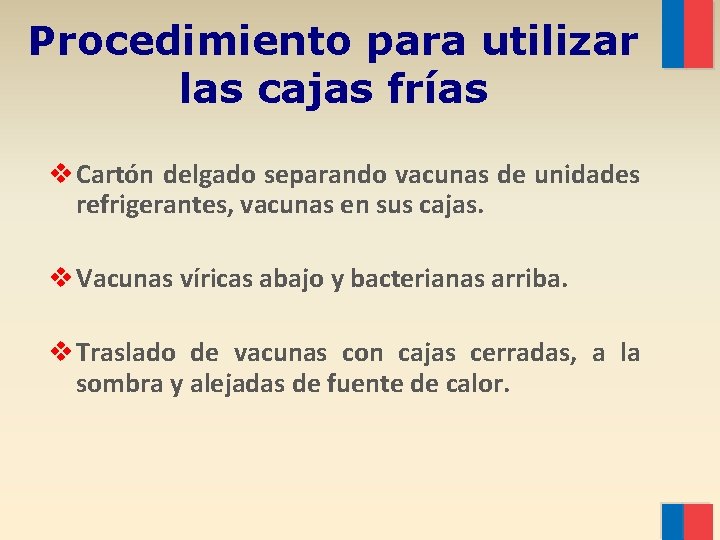 Procedimiento para utilizar las cajas frías v Cartón delgado separando vacunas de unidades refrigerantes,