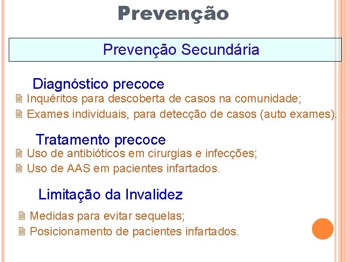 Prevenção Secundária Diagnóstico precoce 2 Inquéritos para descoberta de casos na comunidade; 2 Exames