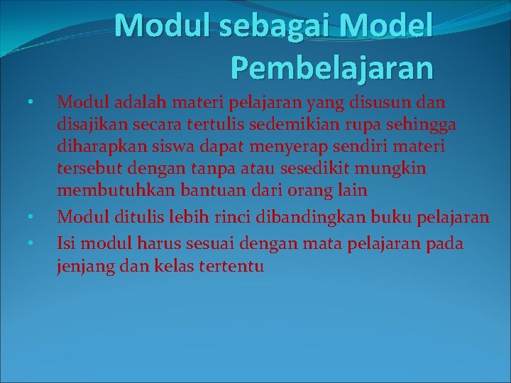Modul sebagai Model Pembelajaran • • • Modul adalah materi pelajaran yang disusun dan