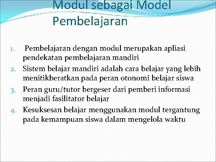 Modul sebagai Model Pembelajaran dengan modul merupakan apliasi pendekatan pembelajaran mandiri 2. Sistem belajar