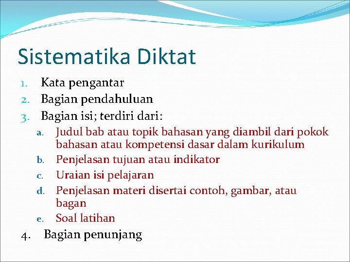 Sistematika Diktat 1. Kata pengantar 2. Bagian pendahuluan 3. Bagian isi; terdiri dari: a.