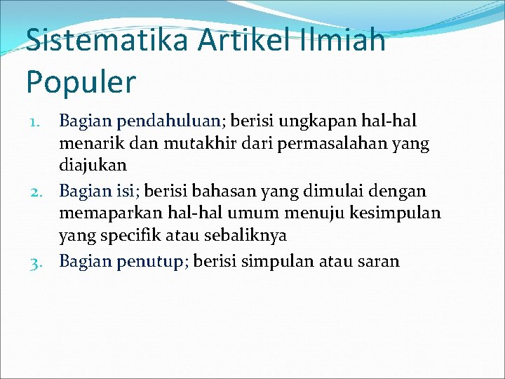 Sistematika Artikel Ilmiah Populer Bagian pendahuluan; berisi ungkapan hal-hal menarik dan mutakhir dari permasalahan