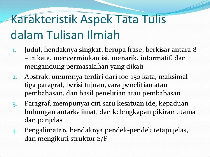 Karakteristik Aspek Tata Tulis dalam Tulisan Ilmiah Judul, hendaknya singkat, berupa frase, berkisar antara