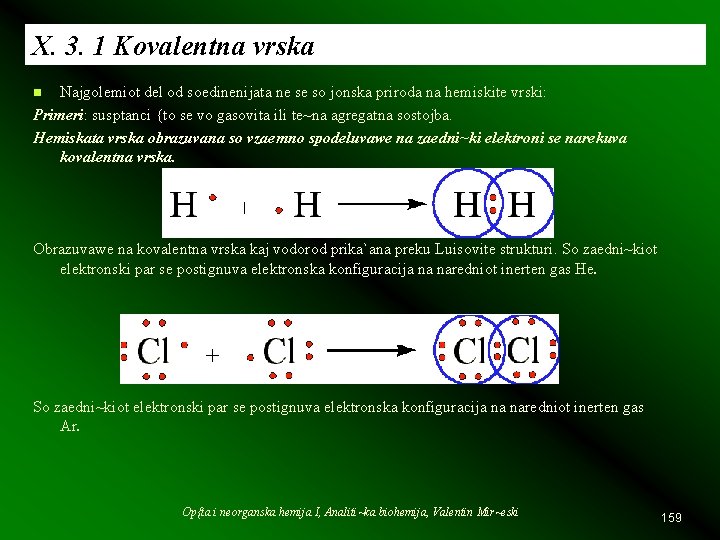 X. 3. 1 Kovalentna vrska Najgolemiot del od soedinenijata ne se so jonska priroda