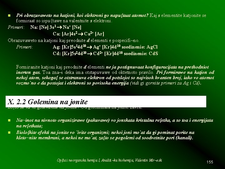 Pri obrazuvaweto na katjoni, koi elektroni go napu{taat atomot? Kaj s elementite katjonite se