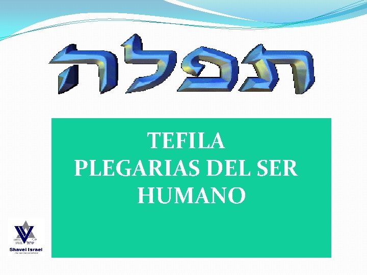 TEFILA PLEGARIAS DEL SER HUMANO 