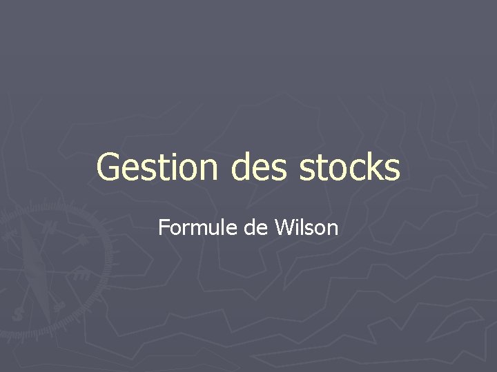 Gestion des stocks Formule de Wilson 