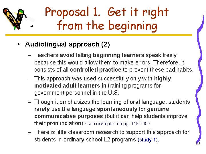 Proposal 1. Get it right from the beginning • Audiolingual approach (2) – Teachers