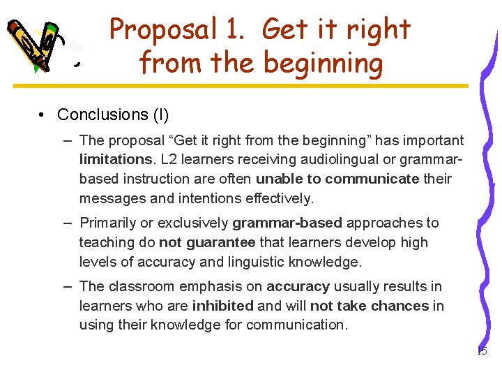 Proposal 1. Get it right from the beginning • Conclusions (I) – The proposal