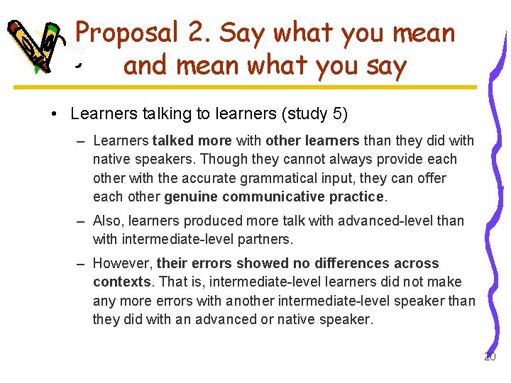 Proposal 2. Say what you mean and mean what you say • Learners talking