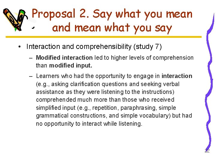 Proposal 2. Say what you mean and mean what you say • Interaction and