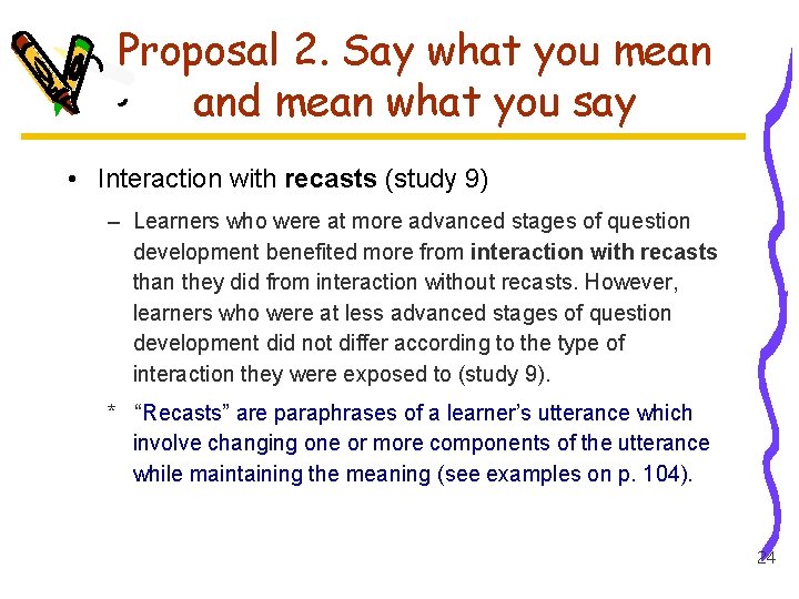 Proposal 2. Say what you mean and mean what you say • Interaction with
