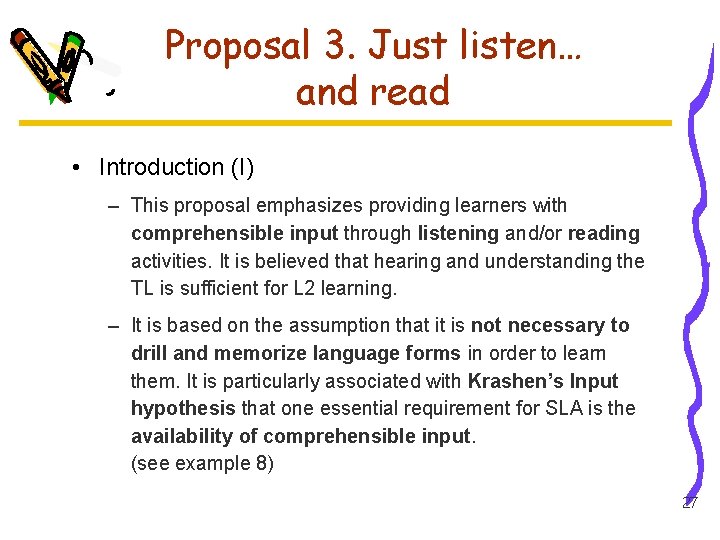 Proposal 3. Just listen… and read • Introduction (I) – This proposal emphasizes providing