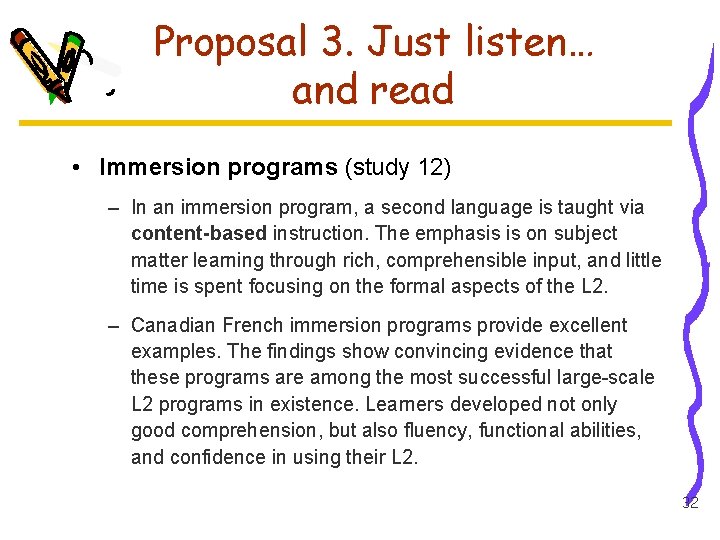 Proposal 3. Just listen… and read • Immersion programs (study 12) – In an