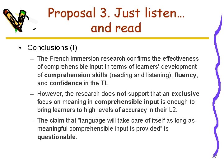 Proposal 3. Just listen… and read • Conclusions (I) – The French immersion research