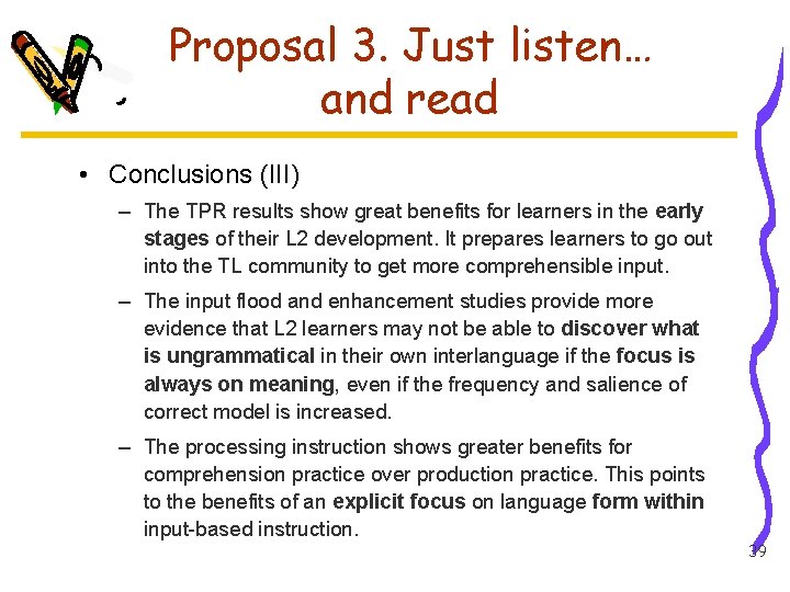 Proposal 3. Just listen… and read • Conclusions (III) – The TPR results show