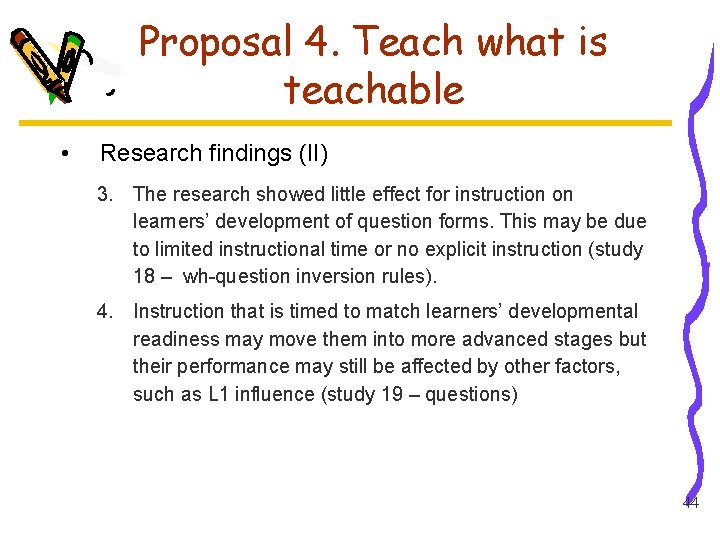 Proposal 4. Teach what is teachable • Research findings (II) 3. The research showed