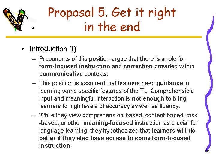 Proposal 5. Get it right in the end • Introduction (I) – Proponents of