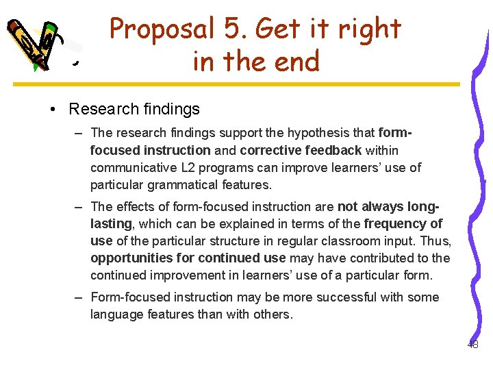 Proposal 5. Get it right in the end • Research findings – The research