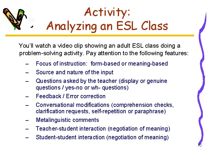 Activity: Analyzing an ESL Class You’ll watch a video clip showing an adult ESL