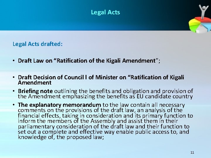 Legal Acts drafted: • Draft Law on “Ratification of the Kigali Amendment”; • Draft Legal Acts drafted: • Draft Law on “Ratification of the Kigali Amendment”; • Draft