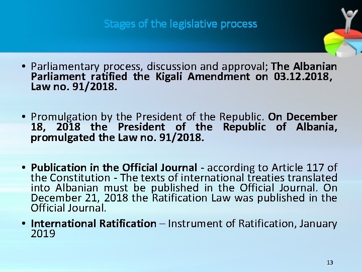 Stages of the legislative process • Parliamentary process, discussion and approval; The Albanian Parliament Stages of the legislative process • Parliamentary process, discussion and approval; The Albanian Parliament