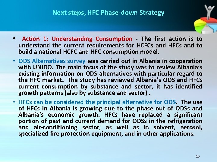 Next steps, HFC Phase-down Strategy • Action 1: Understanding Consumption - The first action Next steps, HFC Phase-down Strategy • Action 1: Understanding Consumption - The first action