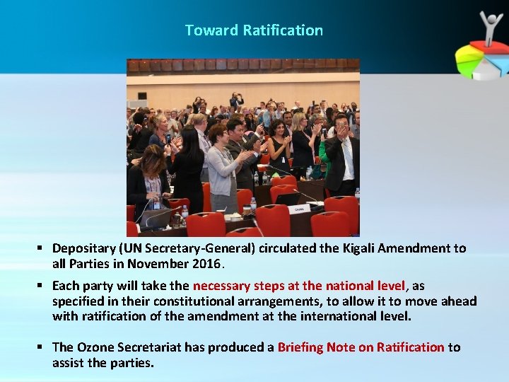 Toward Ratification § Depositary (UN Secretary-General) circulated the Kigali Amendment to all Parties in Toward Ratification § Depositary (UN Secretary-General) circulated the Kigali Amendment to all Parties in