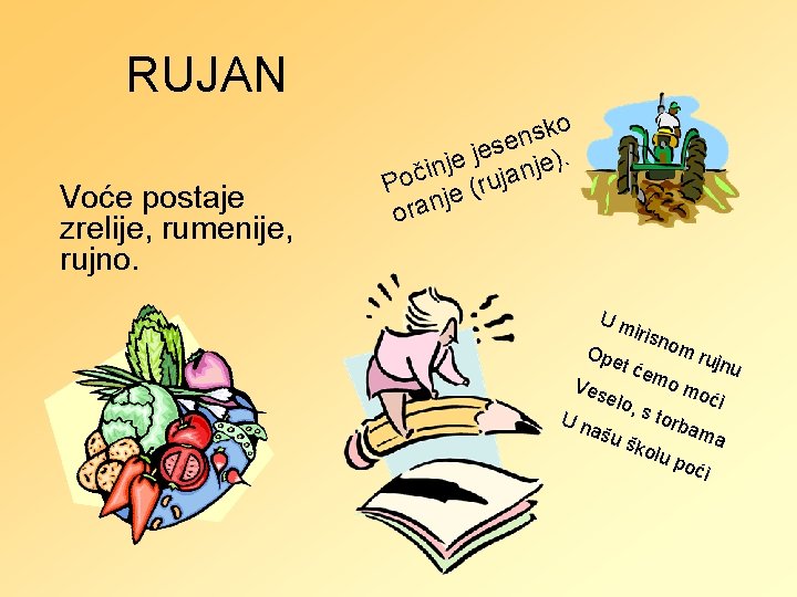 RUJAN Voće postaje zrelije, rumenije, rujno. ko s n se ). e j je
