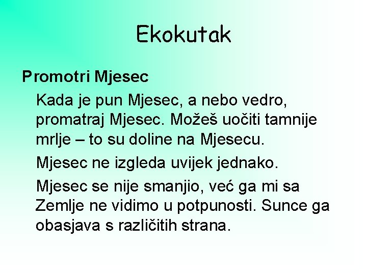 Ekokutak Promotri Mjesec Kada je pun Mjesec, a nebo vedro, promatraj Mjesec. Možeš uočiti