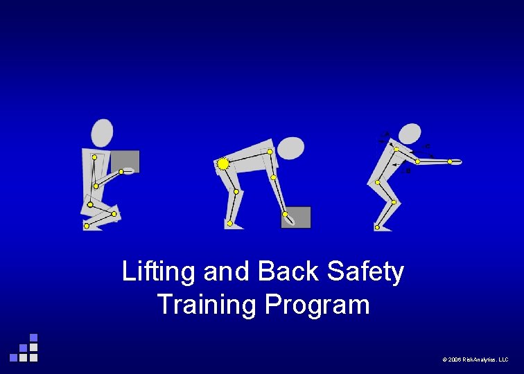 Lifting and Back Safety Training Program 2006 Risk. Analytics, LLC Page 1 