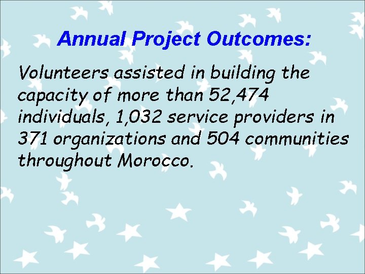 Annual Project Outcomes: Volunteers assisted in building the capacity of more than 52, 474