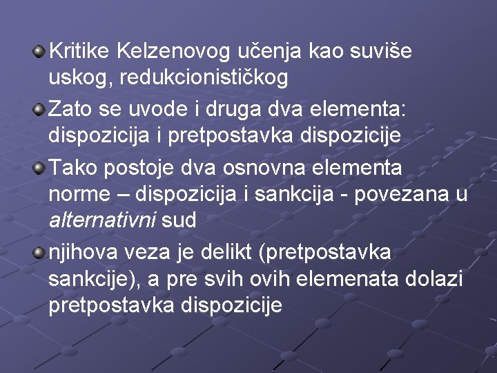 Kritike Kelzenovog učenja kao suviše uskog, redukcionističkog Zato se uvode i druga dva elementa: