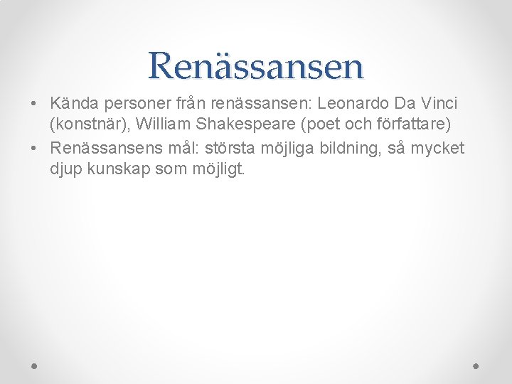 Renässansen • Kända personer från renässansen: Leonardo Da Vinci (konstnär), William Shakespeare (poet och