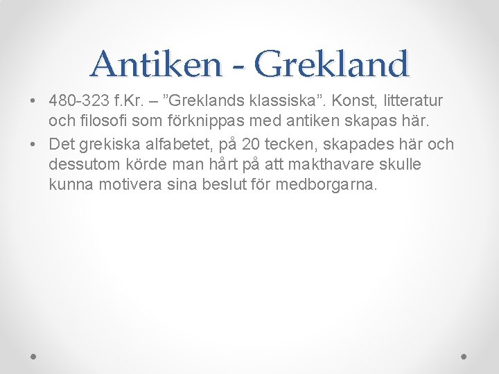Antiken - Grekland • 480 -323 f. Kr. – ”Greklands klassiska”. Konst, litteratur och