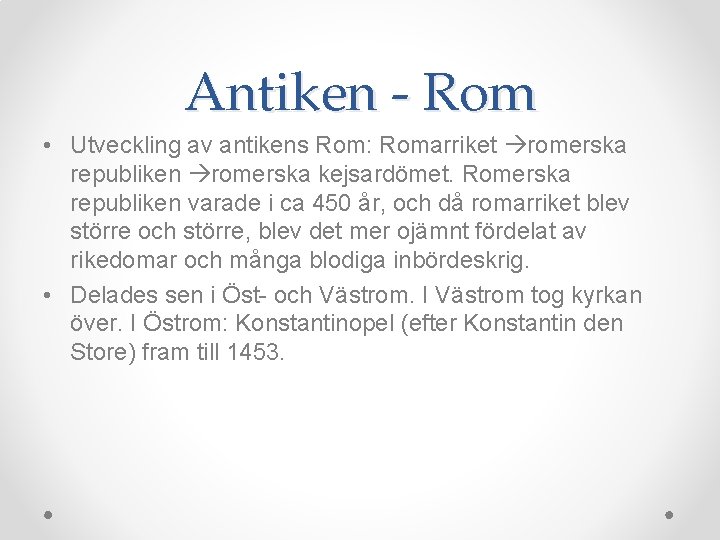 Antiken - Rom • Utveckling av antikens Rom: Romarriket romerska republiken romerska kejsardömet. Romerska