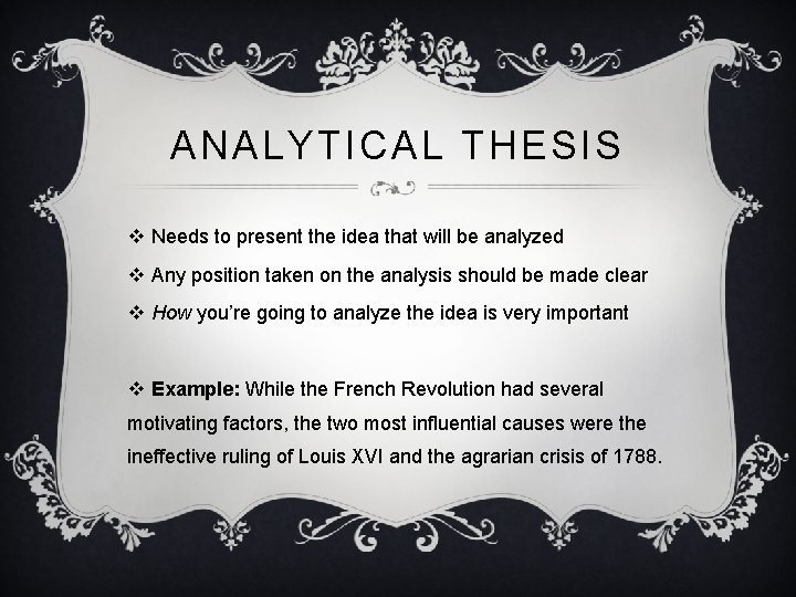 ANALYTICAL THESIS v Needs to present the idea that will be analyzed v Any