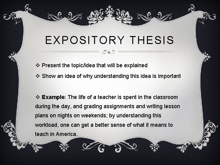 EXPOSITORY THESIS v Present the topic/idea that will be explained v Show an idea