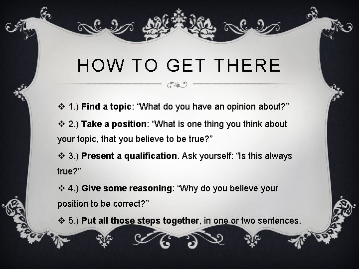 HOW TO GET THERE v 1. ) Find a topic: “What do you have