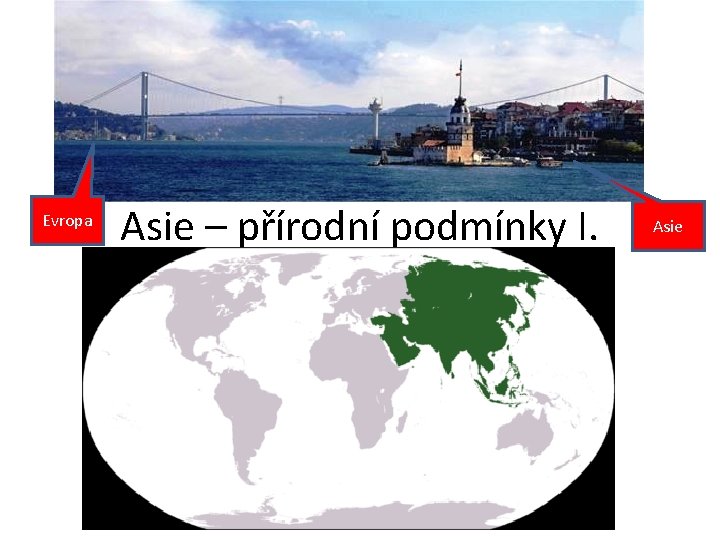 Evropa Asie – přírodní podmínky I. Asie 