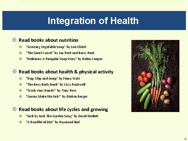 Integration of Health Read books about nutrition “Growing Vegetable Soup” by Lois Ehlert “The