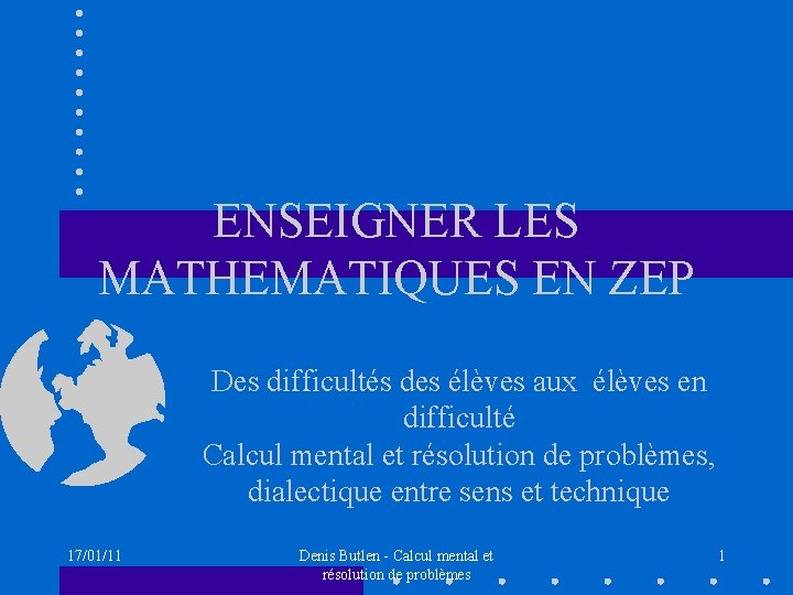 ENSEIGNER LES MATHEMATIQUES EN ZEP Des difficultés des élèves aux élèves en difficulté Calcul