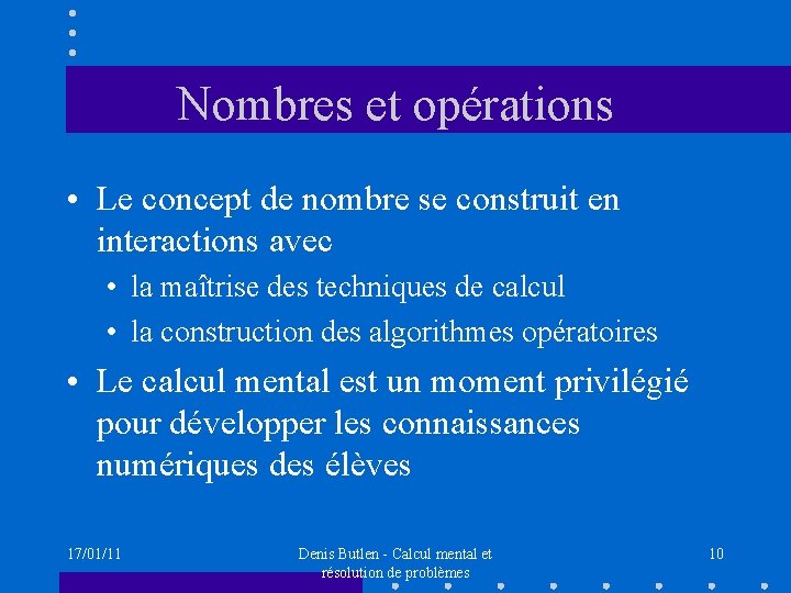 Nombres et opérations • Le concept de nombre se construit en interactions avec •