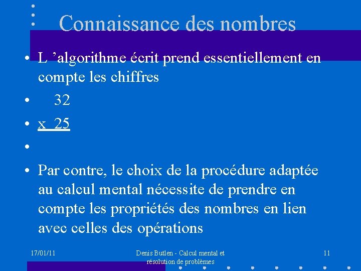 Connaissance des nombres • L ’algorithme écrit prend essentiellement en compte les chiffres •