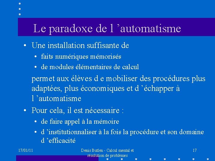 Le paradoxe de l ’automatisme • Une installation suffisante de • faits numériques mémorisés