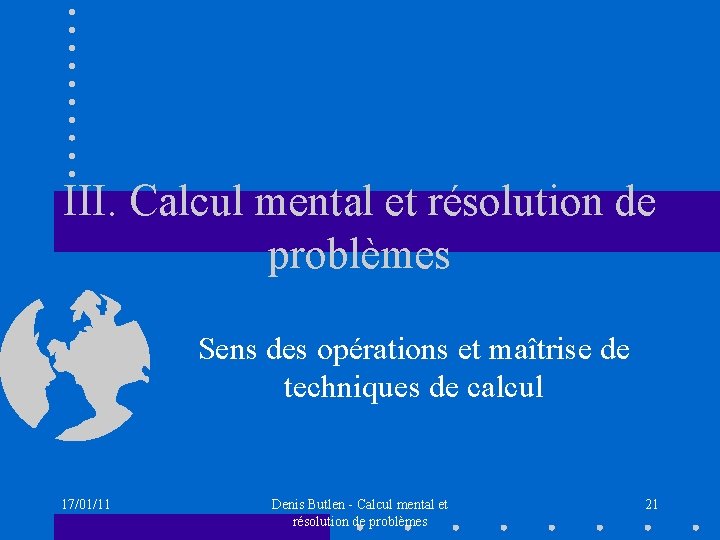 III. Calcul mental et résolution de problèmes Sens des opérations et maîtrise de techniques