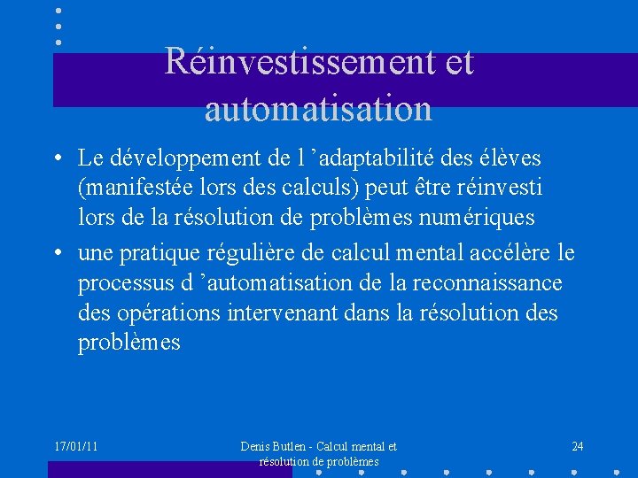 Réinvestissement et automatisation • Le développement de l ’adaptabilité des élèves (manifestée lors des