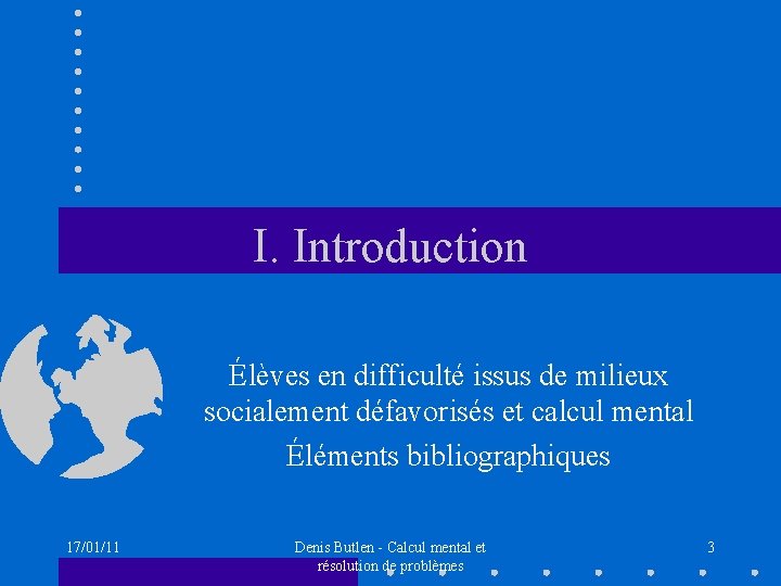 I. Introduction Élèves en difficulté issus de milieux socialement défavorisés et calcul mental Éléments